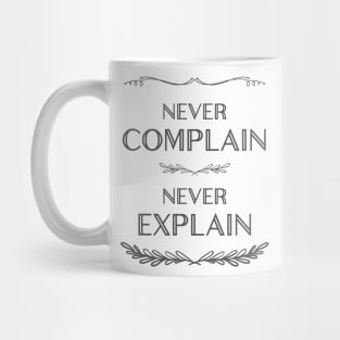 Never Complain Never Explain/dkgry Mug